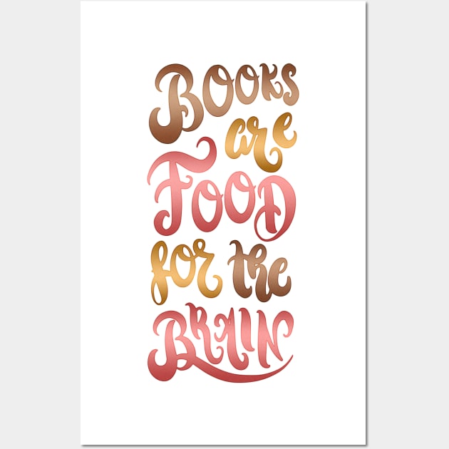 BOOKS ARE FOOD FOR THE BRAIN Wall Art by Catarinabookdesigns